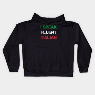 I Speak Fluent Italian Kids Hoodie